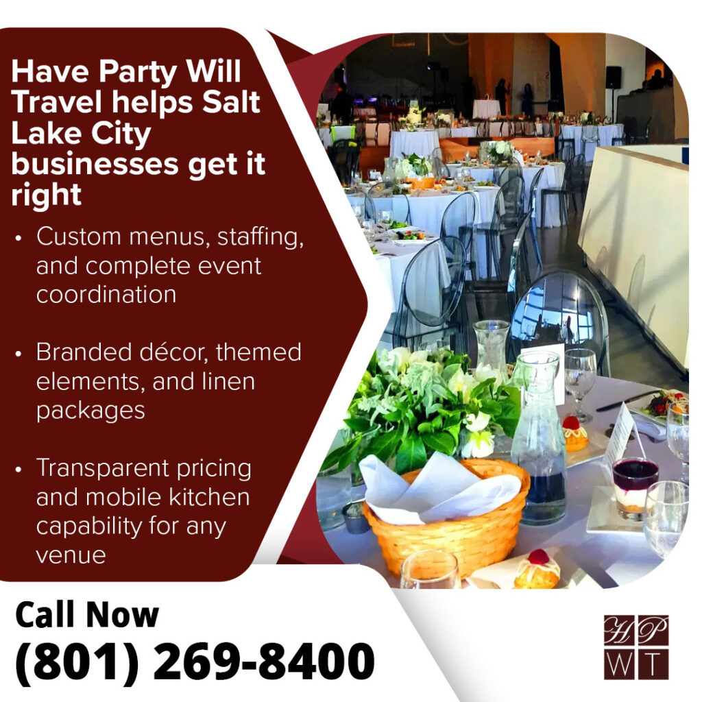 Choosing the Right Corporate Caterer in Salt Lake City: What Event Planners Should Know 2 Have Party Will Travel Salt Lake City