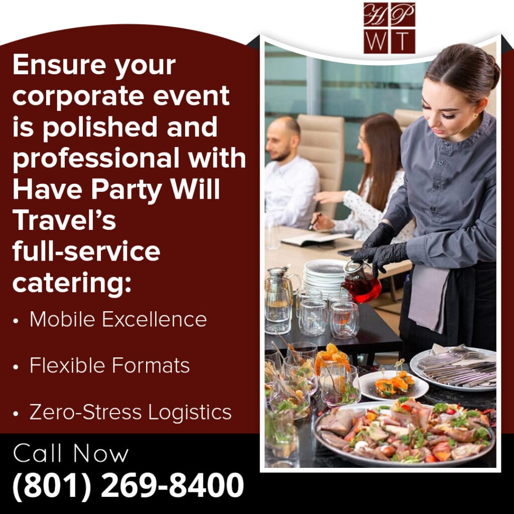 How Business Catering Services Turn Summer Team-Building Events Into Wins for Utah Companies 2 Marketing infographic from Have Party Will Travel (HPWT) highlighting full-service catering for polished and professional corporate events. Key highlights listed are Mobile Excellence, Flexible Formats, and Zero-Stress Logistics. The visual features a server in black gloves pouring a drink from a glass pitcher during a business meeting in an office conference room, with an elegant spread of appetizers and snacks in the foreground. Includes the phone number (801) 269-8400.
